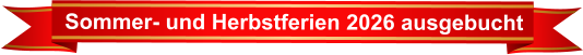 Sommer- und Herbstferien 2026 ausgebucht