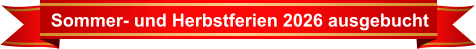 Sommer- und Herbstferien 2026 ausgebucht
